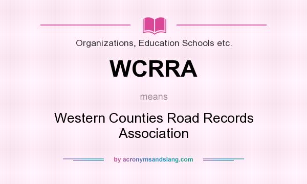 What does WCRRA mean? It stands for Western Counties Road Records Association