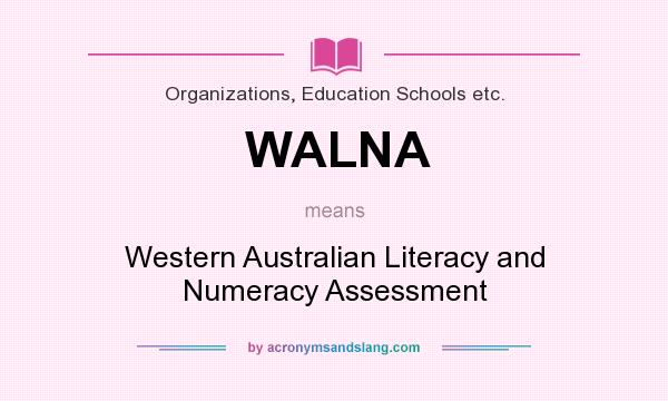 What does WALNA mean? It stands for Western Australian Literacy and Numeracy Assessment