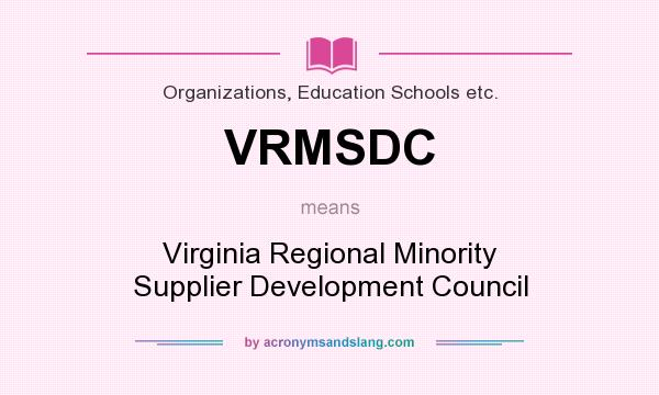 What does VRMSDC mean? It stands for Virginia Regional Minority Supplier Development Council