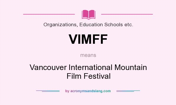 What does VIMFF mean? It stands for Vancouver International Mountain Film Festival