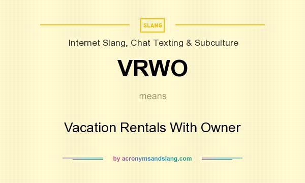 What does VRWO mean? It stands for Vacation Rentals With Owner