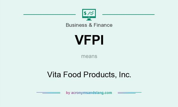What does VFPI mean? It stands for Vita Food Products, Inc.