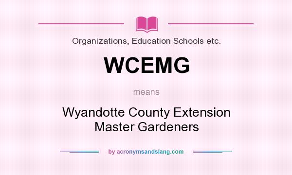 What does WCEMG mean? It stands for Wyandotte County Extension Master Gardeners