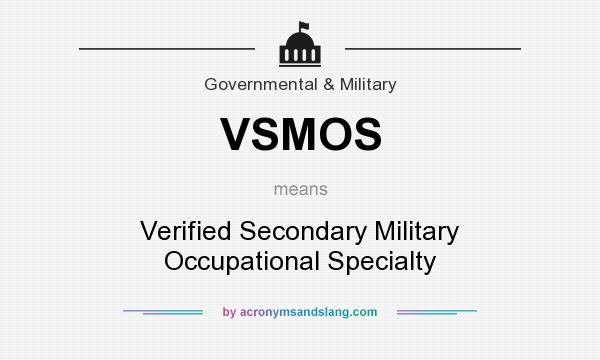 What does VSMOS mean? It stands for Verified Secondary Military Occupational Specialty