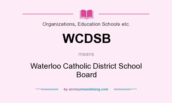 What does WCDSB mean? It stands for Waterloo Catholic District School Board