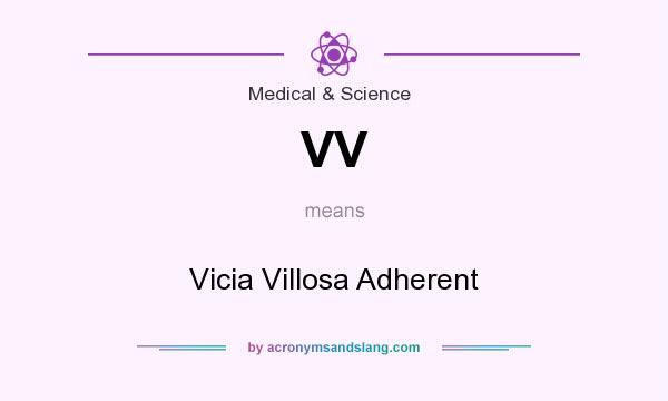 What does VV mean? It stands for Vicia Villosa Adherent