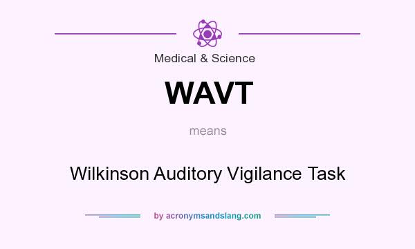 What does WAVT mean? It stands for Wilkinson Auditory Vigilance Task