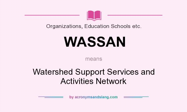 What does WASSAN mean? It stands for Watershed Support Services and Activities Network