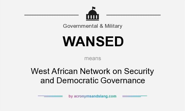 What does WANSED mean? It stands for West African Network on Security and Democratic Governance