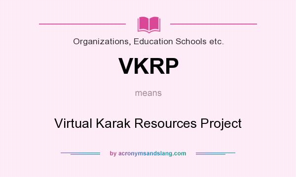 What does VKRP mean? It stands for Virtual Karak Resources Project