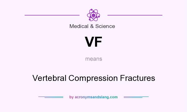 What does VF mean? It stands for Vertebral Compression Fractures