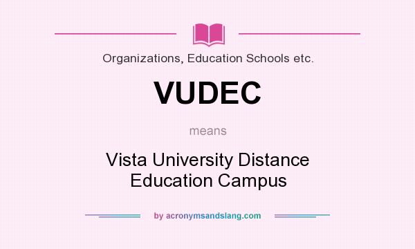 What does VUDEC mean? It stands for Vista University Distance Education Campus