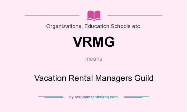 What does VRMG mean? It stands for Vacation Rental Managers Guild