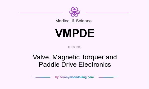 What does VMPDE mean? It stands for Valve, Magnetic Torquer and Paddle Drive Electronics