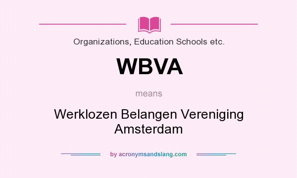 What does WBVA mean? It stands for Werklozen Belangen Vereniging Amsterdam