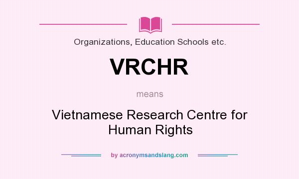 What does VRCHR mean? It stands for Vietnamese Research Centre for Human Rights