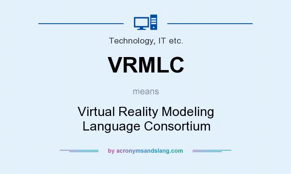 What does VRMLC mean? It stands for Virtual Reality Modeling Language Consortium