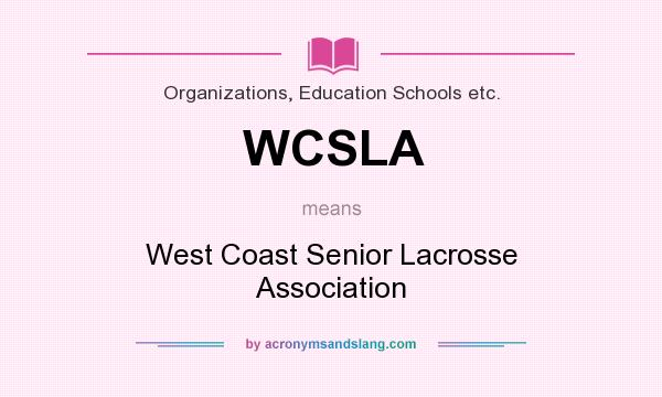 What does WCSLA mean? It stands for West Coast Senior Lacrosse Association