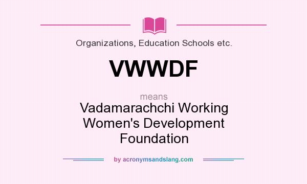 What does VWWDF mean? It stands for Vadamarachchi Working Women`s Development Foundation