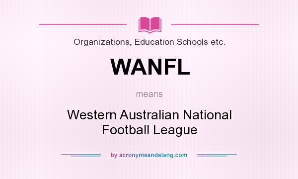 What does WANFL mean? It stands for Western Australian National Football League