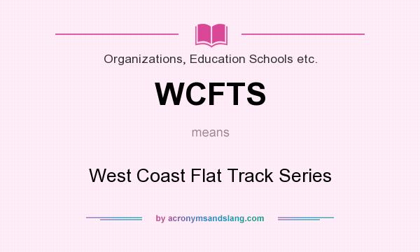What does WCFTS mean? It stands for West Coast Flat Track Series