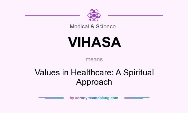 What does VIHASA mean? It stands for Values in Healthcare: A Spiritual Approach