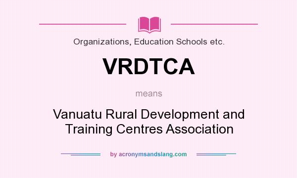 What does VRDTCA mean? It stands for Vanuatu Rural Development and Training Centres Association