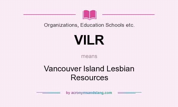 What does VILR mean? It stands for Vancouver Island Lesbian Resources