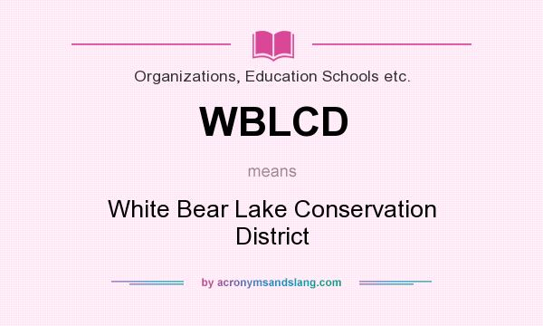 What does WBLCD mean? It stands for White Bear Lake Conservation District