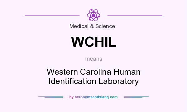 What does WCHIL mean? It stands for Western Carolina Human Identification Laboratory