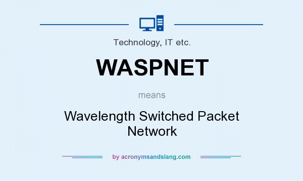 What does WASPNET mean? It stands for Wavelength Switched Packet Network