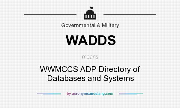 What does WADDS mean? It stands for WWMCCS ADP Directory of Databases and Systems