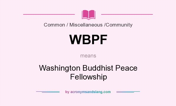 What does WBPF mean? It stands for Washington Buddhist Peace Fellowship