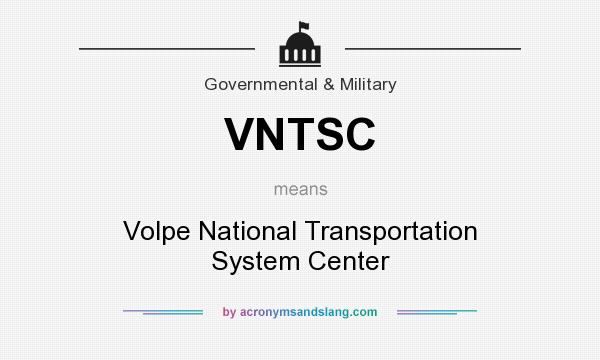 What does VNTSC mean? It stands for Volpe National Transportation System Center