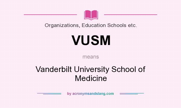What does VUSM mean? It stands for Vanderbilt University School of Medicine
