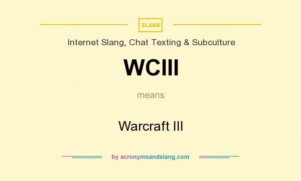 What does WCIII mean? It stands for Warcraft III
