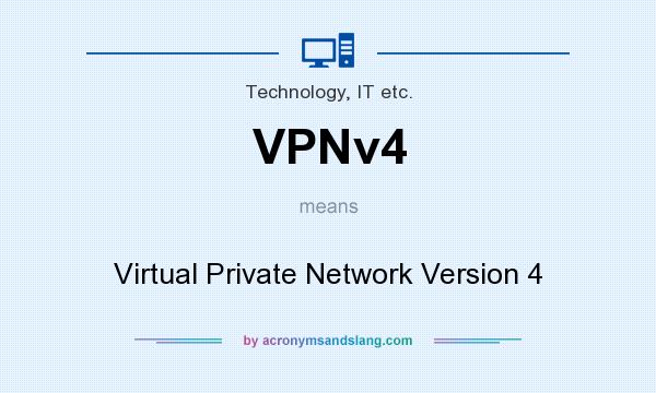 What does VPNv4 mean? It stands for Virtual Private Network Version 4