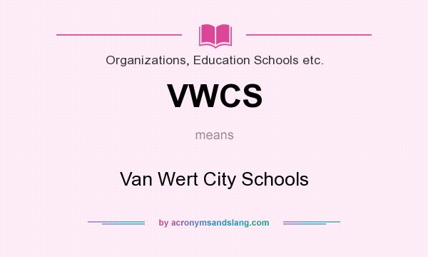 What does VWCS mean? It stands for Van Wert City Schools