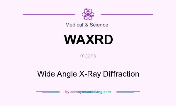 What does WAXRD mean? It stands for Wide Angle X-Ray Diffraction