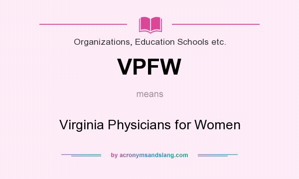 What does VPFW mean? It stands for Virginia Physicians for Women