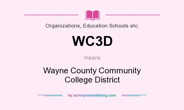 What does WC3D mean? It stands for Wayne County Community College District