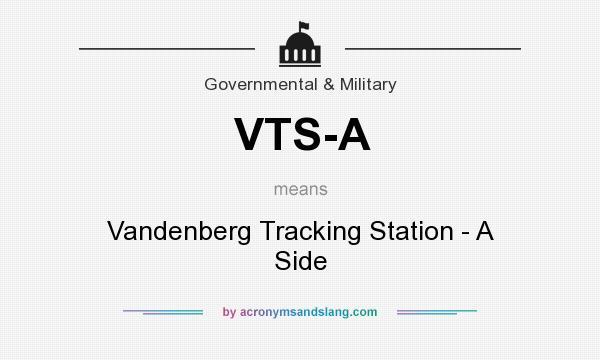 What does VTS-A mean? It stands for Vandenberg Tracking Station - A Side