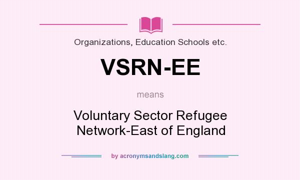 What does VSRN-EE mean? It stands for Voluntary Sector Refugee Network-East of England
