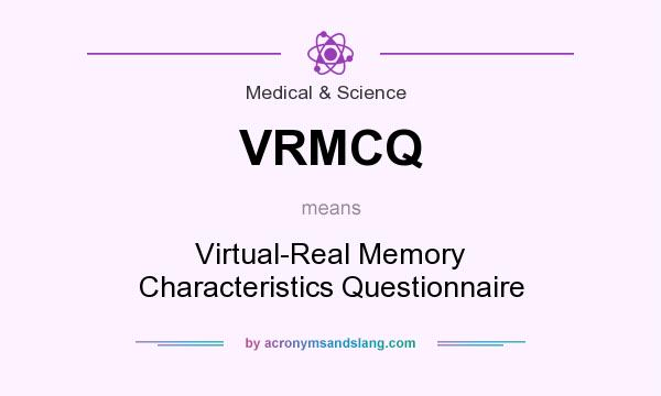 What does VRMCQ mean? It stands for Virtual-Real Memory Characteristics Questionnaire