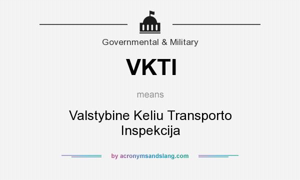 What does VKTI mean? It stands for Valstybine Keliu Transporto Inspekcija