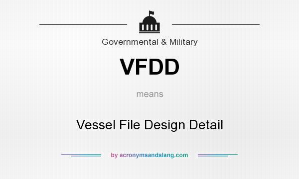 What does VFDD mean? It stands for Vessel File Design Detail