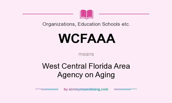 What does WCFAAA mean? It stands for West Central Florida Area Agency on Aging