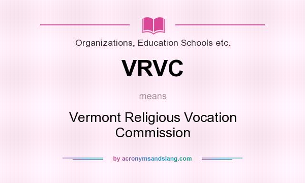 What does VRVC mean? It stands for Vermont Religious Vocation Commission