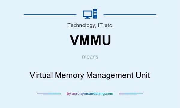 What does VMMU mean? It stands for Virtual Memory Management Unit