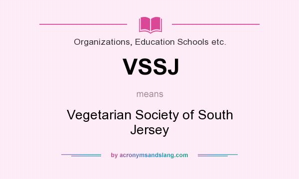 What does VSSJ mean? It stands for Vegetarian Society of South Jersey